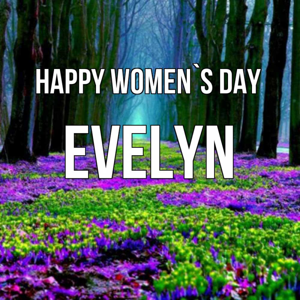 Greetings card с именем, Evelyn happy women`s day фиолетовые цветы в лесу 1 Greetings with text for free download 
